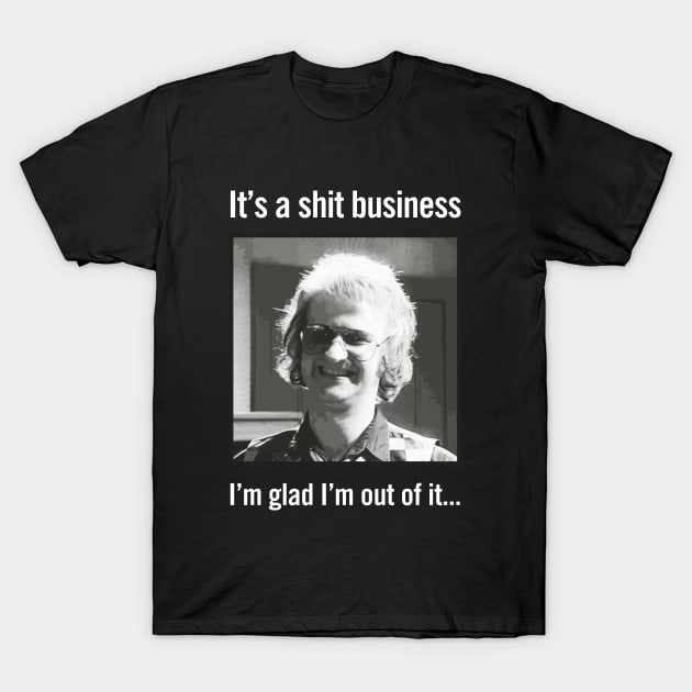 It's a shit business T-Shirt by jensonpan